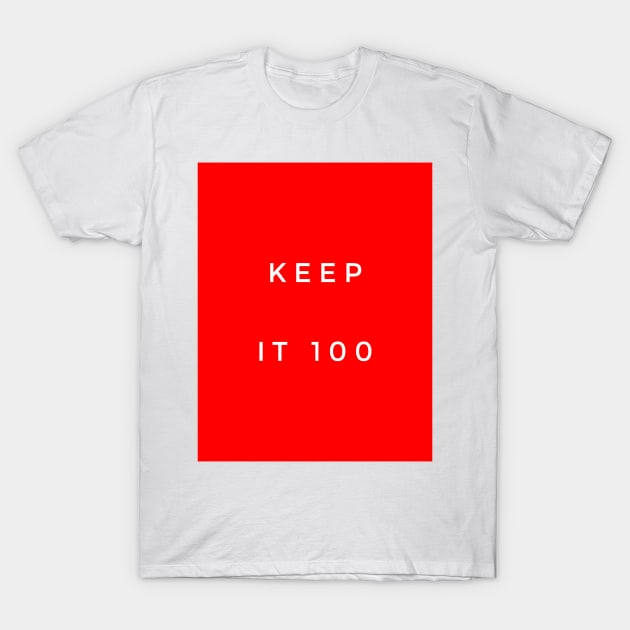 Keep it 100 T-Shirt by GMAT